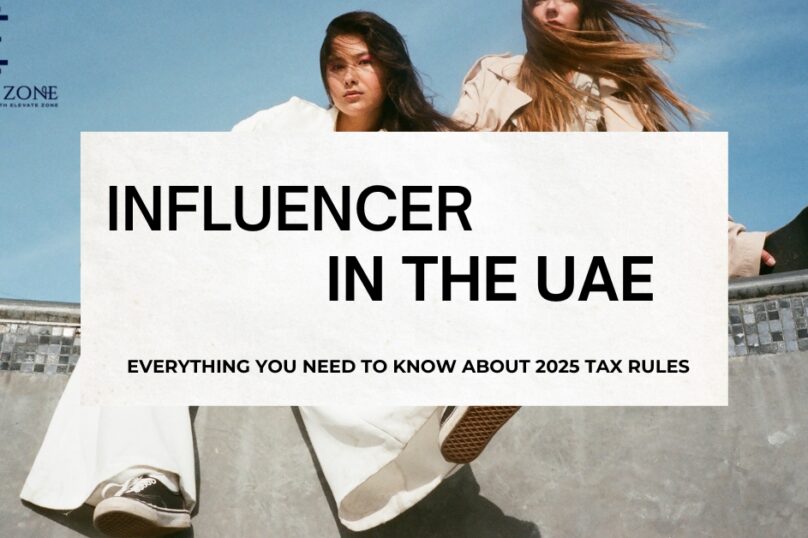 Influencers in the UAE 2025 tax rules